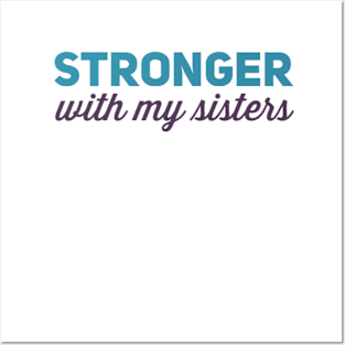 Stronger with my sisters Posters and Art